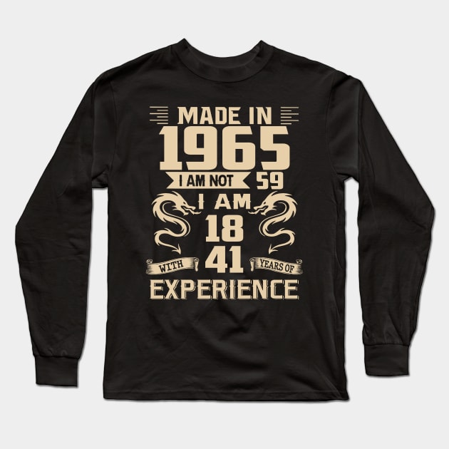 Dragon Made In 1965 I Am Not 59 I Am 18 With 41 Years Of Experience Long Sleeve T-Shirt by Kontjo